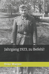 Jahrgang 1923, zu Befehl!