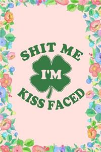 Shit Me I'm Kiss Faced Journal Notebook