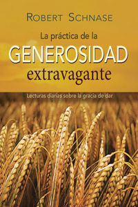 Practicing Extravagant Generosity Spanish Edition