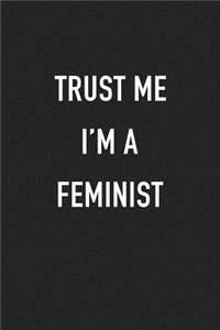 Trust Me I'm a Feminist