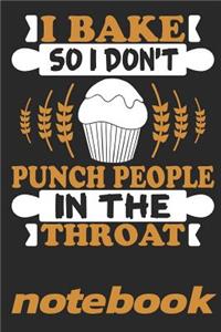 I Bake So I Don't Punch People in the Throat