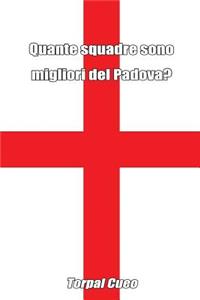 Quante Squadre Sono Migliori del Padova?