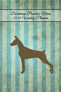 Doberman Pinscher Mom 2019 Weekly Planner