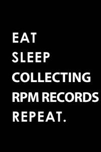 Eat Sleep Collecting RPM Records Repeat