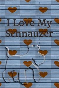 I Love My Schnauzer