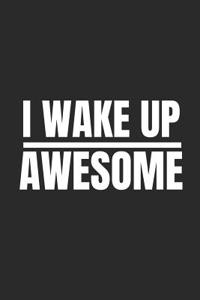 I Wake Up Awesome