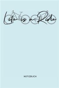 Life is a Ride - Notizbuch