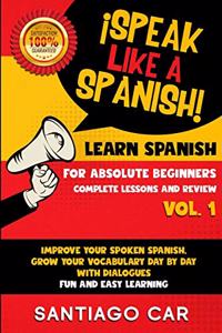 Learn Spanish for Absolute Beginners Vol.1 Complete Lessons and Review