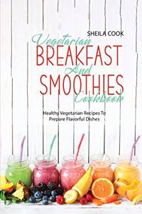 Vegetarian Breakfast And Smoothies Cookbook