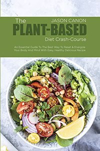 The Plant-Based Diet crash-course