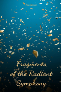 Fragments of the Radiant Symphony