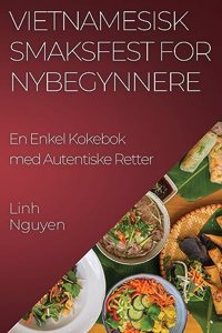 Vietnamesisk Smaksfest for Nybegynnere