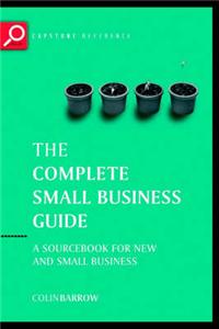 Complete Small Business Guide: A Sourcebook for New and Small Businesses
