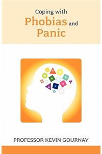 Coping with Phobias and Panic - Expert Advice for Those with Acute Anxiety