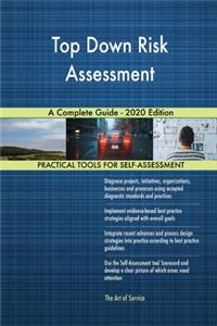 Top Down Risk Assessment A Complete Guide - 2020 Edition