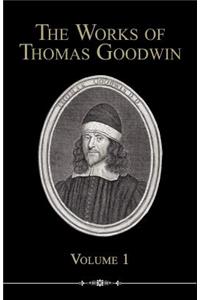 The Works of Thomas Goodwin, Volume 1