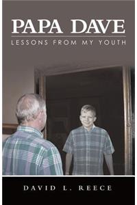 Papa Dave: Lessons from My Youth