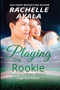 Playing the Rookie (Large Print Edition): A Men of Spring Novella