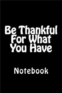 Be Thankful For What You Have
