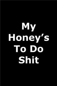 My Honey's To Do Shit