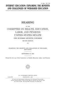 Internet Education: Exploring the Benefits and Challenges of WebBased Education