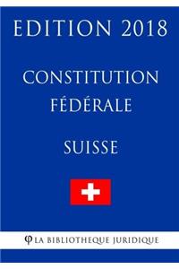 Constitution fédérale suisse - Edition 2018