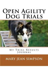 Open Agility Dog Trials: My Trial Results Journal