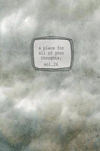 A Place for All of Your Thoughts. Vol.26