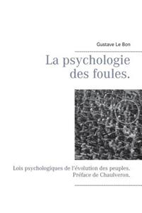 psychologie des foules.: Lois psychologiques de l'évolution des peuples. Préface de Chaulveron.