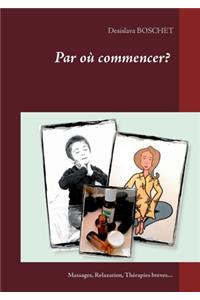 Par où commencer?