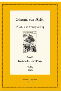 Werke Und Korrespondenz / Works and Correspondence: Poetische Lorbeer-walder: Texte/Apparate Und Kommentare / Poetic Laurel Forests (3) (Neudrucke Deutscher Literaturwerke N.F., 93-94)