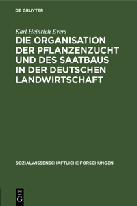 Die Organisation Der Pflanzenzucht Und Des Saatbaus in Der Deutschen Landwirtschaft