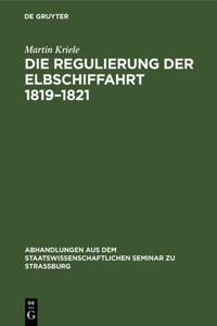 Die Regulierung Der Elbschiffahrt 1819-1821