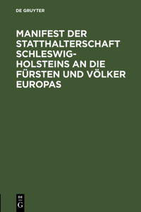 Manifest Der Statthalterschaft Schleswig-Holsteins an Die Fürsten Und Völker Europas