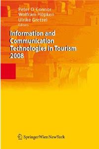 Information and Communication Technologies in Tourism 2008: Proceedings of the International Conference in Innsbruck, Austria, 2008