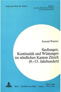 Siedlungen, Kontinuitaet und Wuestungen im noerdlichen Kanton Zuerich (9.-15. Jahrhundert)