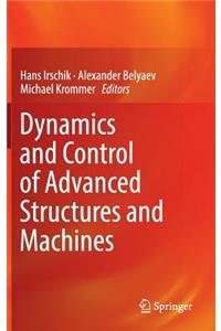 Dynamics and Control of Advanced Structures and Machines