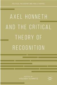 Axel Honneth and the Critical Theory of Recognition