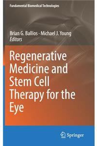 Regenerative Medicine and Stem Cell Therapy for the Eye