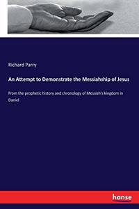 Attempt to Demonstrate the Messiahship of Jesus