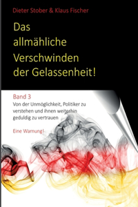 Das allmähliche Verschwinden der Gelassenheit!