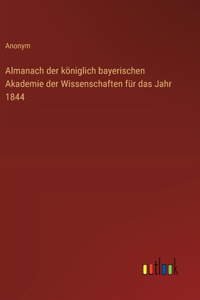 Almanach der königlich bayerischen Akademie der Wissenschaften für das Jahr 1844