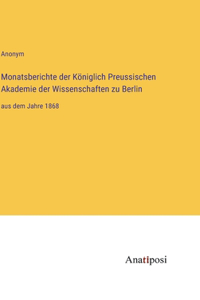 Monatsberichte der Königlich Preussischen Akademie der Wissenschaften zu Berlin