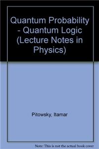 Quantum Probability - Quantum Logic