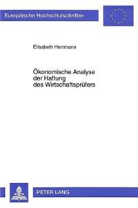 Oekonomische Analyse Der Haftung Des Wirtschaftspruefers