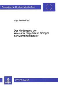 Der Niedergang Der Weimarer Republik Im Spiegel Der Memoirenliteratur