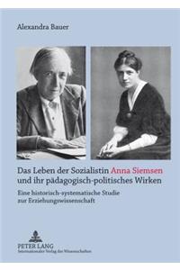 Das Leben Der Sozialistin Anna Siemsen Und Ihr Paedagogisch-Politisches Wirken