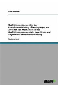 Qualitätsmanagement in der Erwachsenenbildung - Überlegungen zur Affinität von Mechanismen des Qualitätsmanagements in beruflicher und allgemeiner Erwachsenenbildung