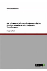 Vergaberecht. Die Leistungserbringung in der gesetzlichen Krankenversicherung