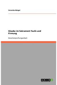 Glaube im Sakrament Taufe und Firmung